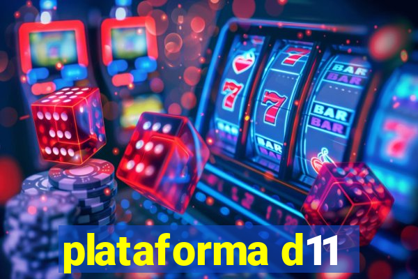 plataforma d11
